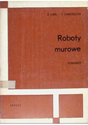 Roboty murowe Poradnik - R. Cwil, T. Chrościcki - książka  wyd. 1973