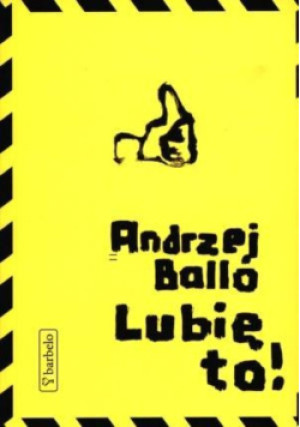 Lubię to! - Andrzej Ballo - książka  wyd. 2013