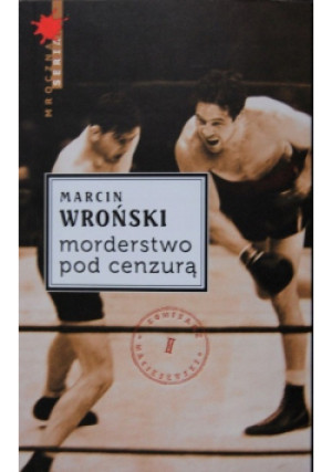 Morderstwo pod cenzurą - Marcin Wroński - książka  wyd. 2010