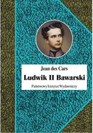 Ludwik II Bawarski - Jean des Cars - książka historyczna wyd. 2018