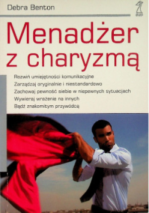 Menadżer z charyzmą - Debra Benton - książka  wyd. 2008