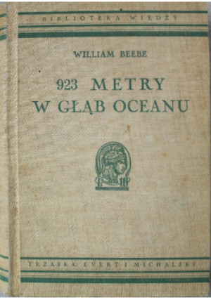 923 metry w głąb oceanu - William Beebe - książka historyczna wyd. 1966