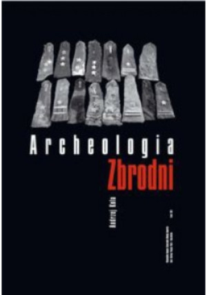 Archeologia zbrodni - Andrzej Kola - książka  wyd. 2011