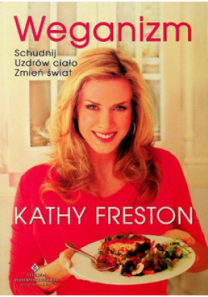 Weganizm - Kathy Freston - książka  wyd. 2012