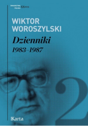 Dzienniki 1983-1987 - Wiktor Woroszylski - książka  wyd. 2018