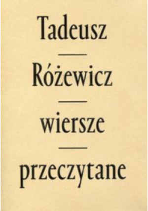 Wiersze przeczytane - Tadeusz Różewicz - książka  wyd. 2014
