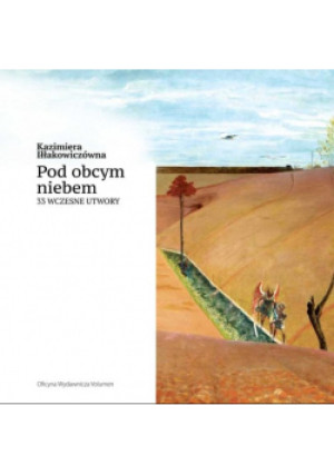 Pod obcym niebem - Kazimiera Iłłakowiczówna - książka  wyd. 2019