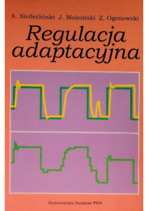 Regulacja adaptacyjna - Z. Ogonowski, A. Niederliński, J. Mościński - książka  wyd. 1995