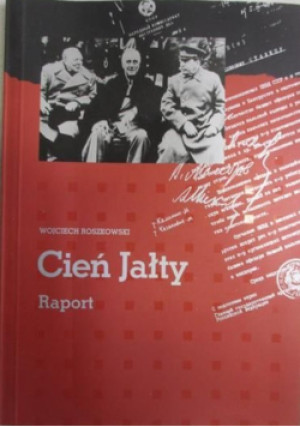 Cień Jałty. Raport - Wojciech Roszkowski - książka historyczna wyd. 2006