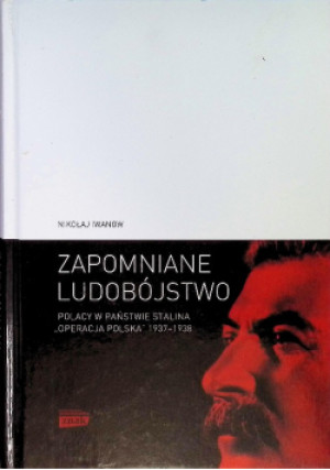 Zapomniane ludobójstwo - Nikołaj Iwanow - książka historyczna wyd. 2014