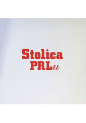 Stolica PRLu - Rafał Praszczałek - książka historyczna wyd. 2004