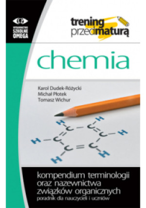 Chemia Kompendium terminologii oraz nazewnictwa związków organicznych - Karol Dudek-Różycki, Michał Płotek, Tomasz Wichur - książka  wyd. 2020