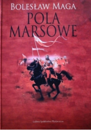 Pola Marsowe - Bolesław Maga - książka historyczna wyd. 2010