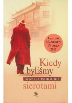 Kiedy byliśmy sierotami - Kazuo Ishiguro - książka  wyd. 2017