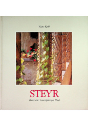 Steyr  Bilder einer tausendjabrigen Stadt. - Walter Kerbl - książka  wyd. 1989