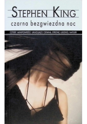 Czarna bezgwiezdna noc - Stephen King - książka  wyd. 2013