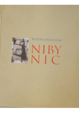 Niby nic - Bożena Anna Flak - książka  wyd. 2015