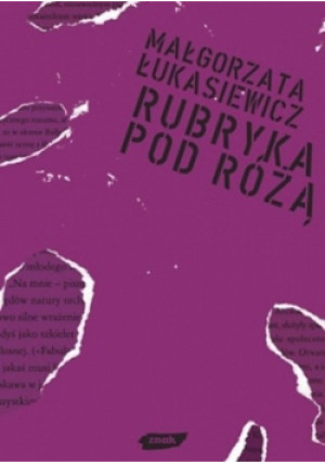 Rubryka pod różą - Małgorzata Łukasiewicz - książka  wyd. 2007