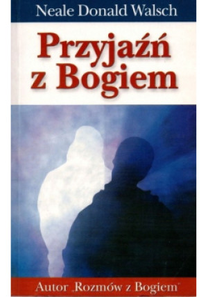 Przyjaźń z Bogiem - Neale Donald Walsch - książka  wyd. 2009