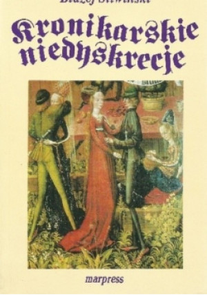 Kronikarskie niedyskrecje - Błażej Śliwiński - książka historyczna wyd. 1994