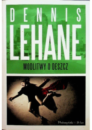 Modlitwy o deszcz - Dennis Lehane - książka  wyd. 2012