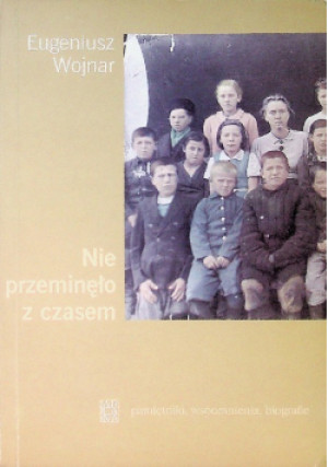Nie przeminęło z czasem - Eugeniusz Wojnar - książka historyczna wyd. 2004
