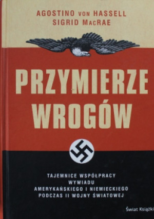 Przymierze wrogów - Agostino von Hassel, Sigrid MacRae - książka reportaż wyd. 2008
