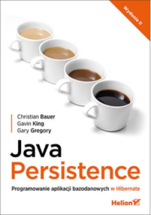Java Persistence - Christian Bauer, Gavin King, Gary Gregory - książka  wyd. 2017