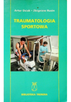 Traumatologia sportowa - Artur Dziak, Zbigniew Rusin - książka  wyd. 2000