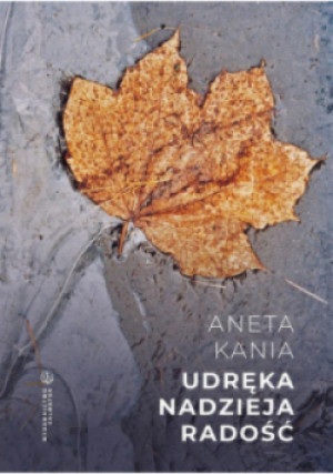 Udręka. Nadzieja. Radość - Aneta Kania - książka  wyd. 2024