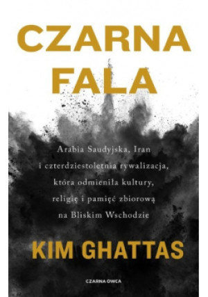 Czarna fala - Kim Ghattas - książka  wyd. 2023