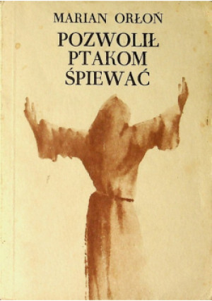 Pozwolił ptakom śpiewać - Marian Orłoń - książka  wyd. 1989