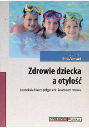 Zdrowie dziecka a otyłość - Anna Felińczak - książka  wyd. 2011
