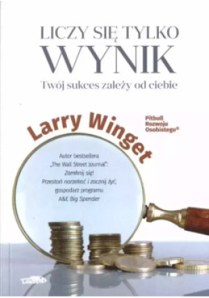 Liczy się tylko wynik - Larry Winget - książka  wyd. 2023