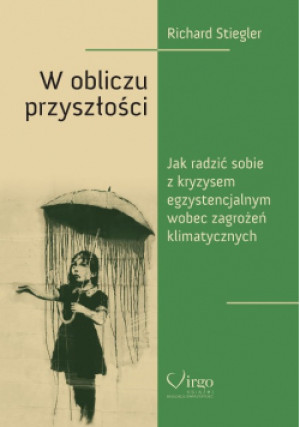 W obliczu przyszłości - Richard Stiegler - książka  wyd. 2021