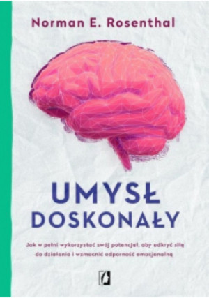 Umysł doskonały - Norman E. Rosenthal - książka  wyd. 2019