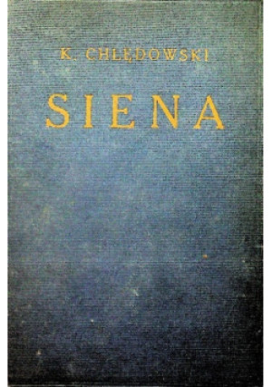 Siena 1923 r. - Kazimierz Chłędowski - książka  wyd. 1923