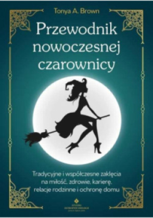 Przewodnik nowoczesnej czarownicy - Tonya A. Brown - książka  wyd. 2022