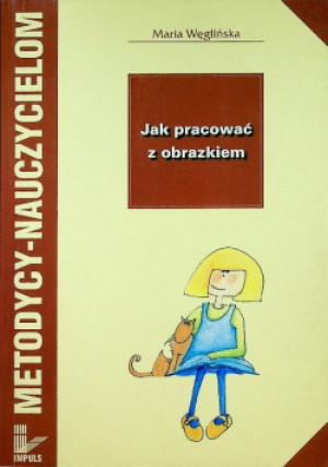 Jak pracować z obrazkiem - Maria Węglińska - książka  wyd. 2000