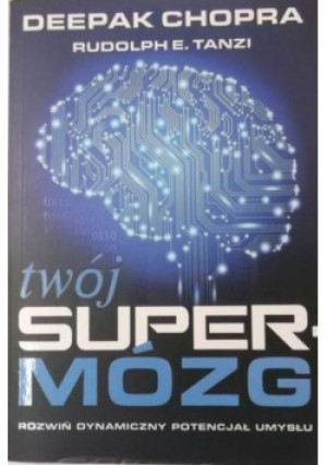 Twój super mózg - Deepak Chopra - książka  wyd. 2014