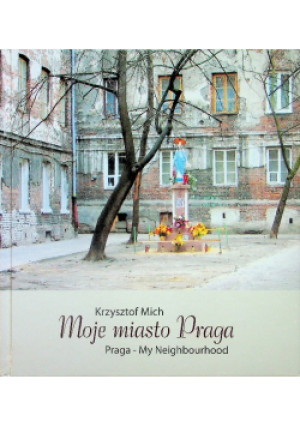Moje miasto Praga - Krzysztof Mich - książka  wyd. 2008