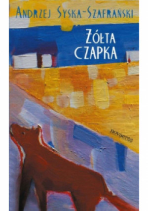 Żółta czapka - Andrzej Syska-Szafrański - książka  wyd. 2013