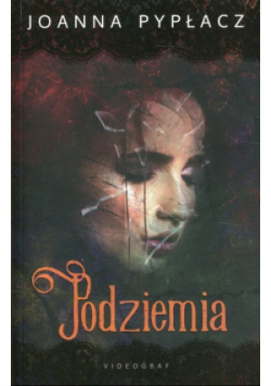 Podziemia - Joanna Pypłacz - książka  wyd. 2019