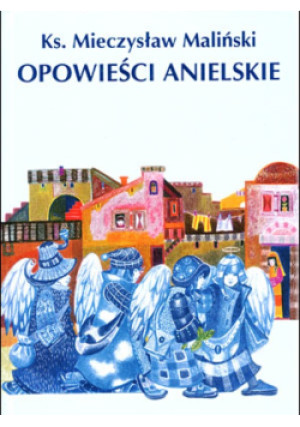 Opowieści Anielskie - Mieczysław Maliński - książka  wyd. 2002