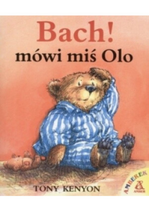 Bach mówi miś Olo - Tony Kenyon - książka  wyd. 2004