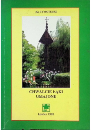 Chwalcie łąki umajone - Tymoteusz - książka  wyd. 1993