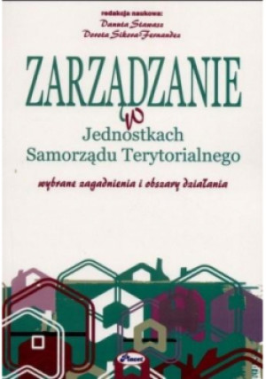 Zarządzanie w Jednostkach Samorządu Terytorialnego - Danuta Stawasz, Dorota Sikora-Fernandez - książka  wyd. 2013