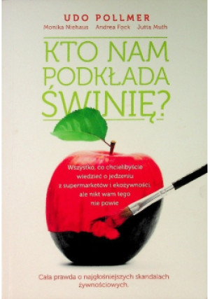 Kto nam podkłada świnię - Udo Pollmer - książka  wyd. 2016