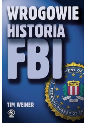 Wrogowie Historia FBI - Tim Weiner - książka historyczna wyd. 2012