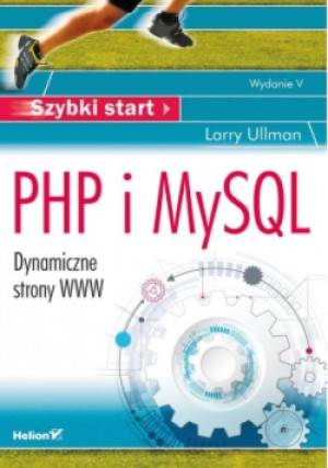 PHP i MySQL dynamiczne strony www Wydanie 5 - Larry Ullman - książka  wyd. 2018